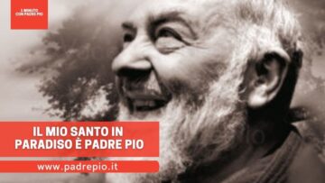Il Mio Santo In Paradiso È Padre Pio