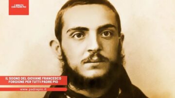 Il Sogno Del Giovane Francesco Forgione Per Tutti Padre Pio