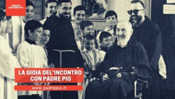 La Gioia Dellincontro Con Padre Pio