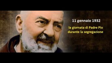 La Giornata Di Padre Pio Durante La Segregazione (11 Gennaio 1932)