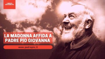 La Madonna Affida A Padre Pio Giovanna Rizzani