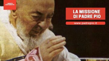 La Missione Di Padre Pio