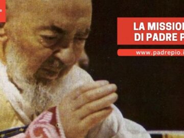 La Missione Di Padre Pio