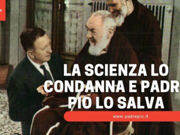 La Scienza Lo Condanna E Padre Pio Lo Salva