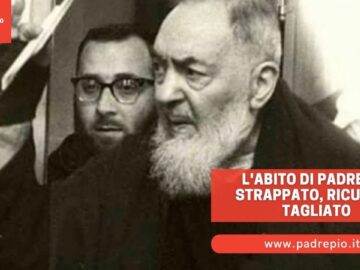 Labito Di Padre Pio Strappato, Ricucito, Tagliato