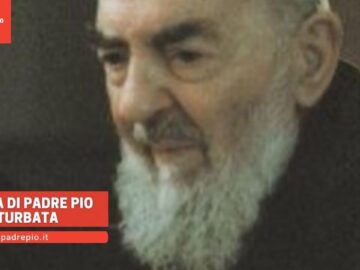 L’anima Di Padre Pio è Turbata