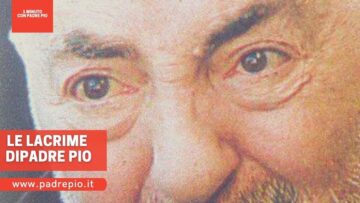 Le Lacrime Di Padre Pio