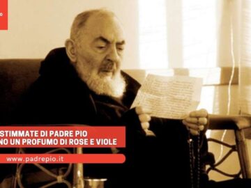 Le Stimmate Di Padre Pio Emanavano Un Profumo Di Rose E Viole