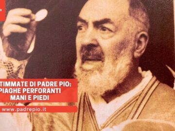 Le Stimmate Di Padre Pio: Piaghe Perforanti Mani E Piedi