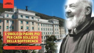 Lobolo Di Padre Pio Per Casa Sollievo Della Sofferenza