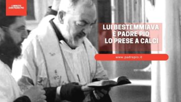 Lui Bestemmiava E Padre Pio Lo Prese A Calci