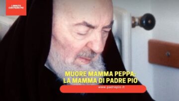 Muore La Mamma Di Padre Pio