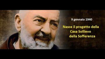 Nasce Il Progetto Della Casa Sollievo Della Sofferenza (9 Gennaio 1940)