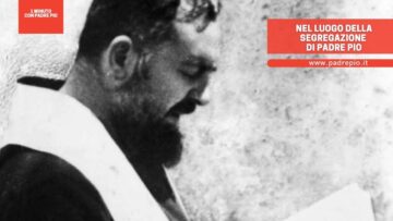 Nel Luogo Della Segregazione Di Padre Pio