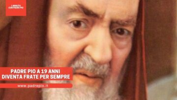 Padre Pio A 19 Anni Diventa Frate Per Sempre