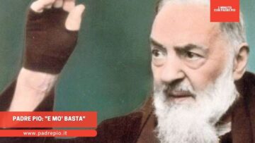 Padre Pio A Fra Daniele : E Mo Basta