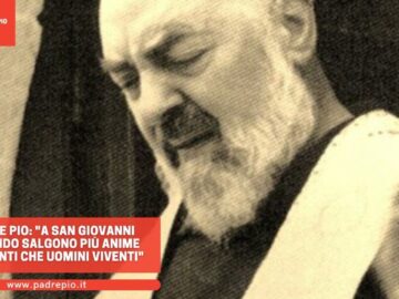 Padre Pio: A San Giovanni Rotondo Salgono Più Anime Purganti Che Uomini Viventi