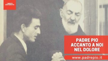 Padre Pio Accanto A Noi Nel Dolore