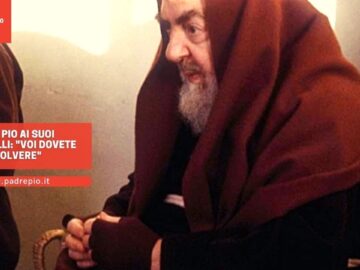 Padre Pio Ai Suoi Confratelli: Voi Dovete Assolvere
