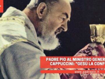 Padre Pio Al Ministro Generale Dei Cappuccini: Gesù La Conforti