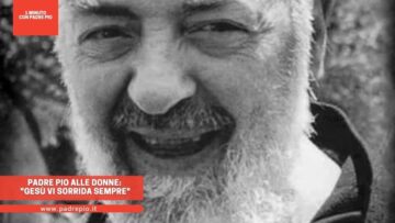 Padre Pio Alle Donne: Gesù Vi Sorrida Sempre