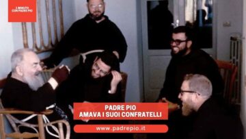 Padre Pio Amava I Suoi Confratelli