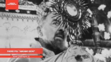 Padre Pio: Amiamo Gesù