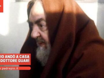 Padre Pio Andò A Casa Sua E Il Dottore Guarì