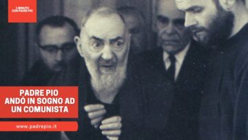 Padre Pio Andò In Sogno Ad Un Comunista