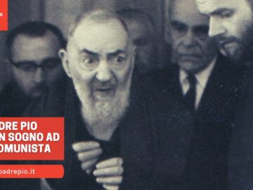 Padre Pio Andò In Sogno Ad Un Comunista
