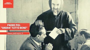 Padre Pio: Andrà Tutto Bene