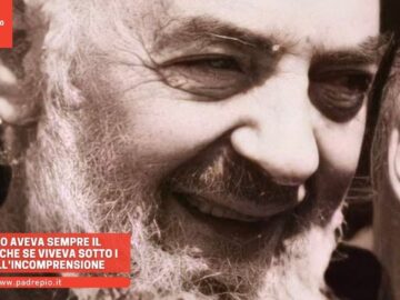 Padre Pio Aveva Sempre Il Sorriso Anche Se Viveva Sotto I Colpi Dellincomprensione