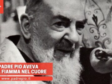 Padre Pio Aveva Una Fiamma Nel Cuore