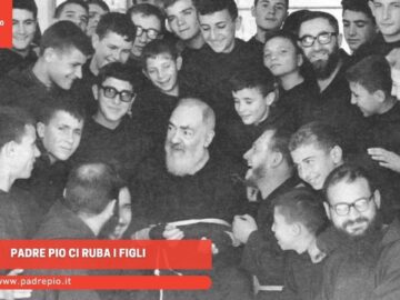 Padre Pio Ci Ruba I Figli