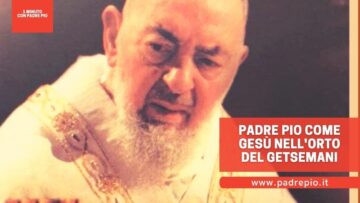 Padre Pio Come Gesù Nellorto Del Getsemani