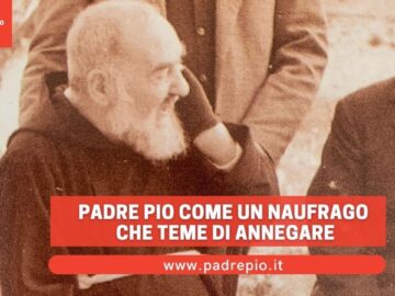 Padre Pio Come Un Naufrago Che Teme Di Annegare