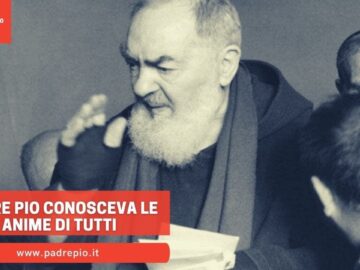 Padre Pio Conosceva Le Anime Di Tutti