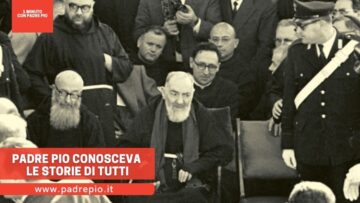 Padre Pio Conosceva Le Storie Di Tutti