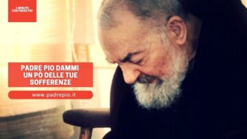 Padre Pio Dammi Un Po Delle Tue Sofferenze