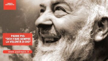 Padre Pio: Devi Fare Sempre La Volontà Di Dio