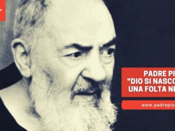 Padre Pio: Dio Si Nasconde In Una Folta Nebbia