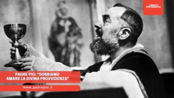 Padre Pio: Dobbiamo Amare La Divina Provvidenza