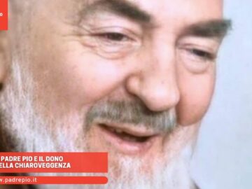 Padre Pio E Il Dono Della Chiaroveggenza
