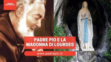 Padre Pio E La Madonna Di Lourdes