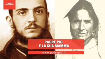 Padre Pio E La Sua Mamma