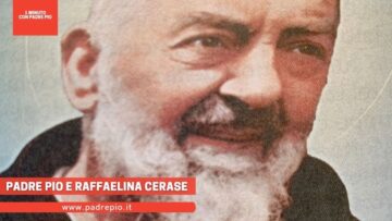 Padre Pio E Raffaelina Cerase