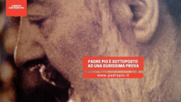 Padre Pio è Sottoposto Ad Una Durissima Prova