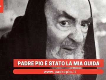 Padre Pio è Stato La Mia Guida