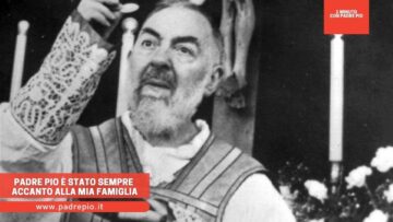 Padre Pio è Stato Sempre Accanto Alla Mia Famiglia
