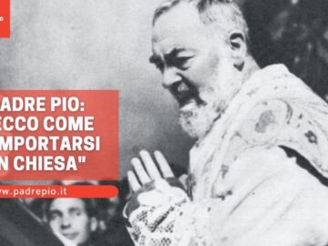 Padre Pio: Ecco Come Comportarsi In Chiesa